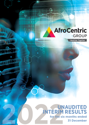 AfroCentric Group - Unaudited Interim Results for the six months ended 31 December 2022